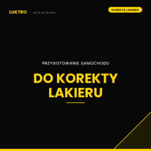 Przygotowanie samochodu do korekty lakieru
